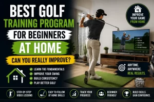 Best golf training program for beginners at home helping golfers improve swing mechanics, balance, rhythm, and consistency
