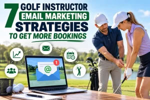Golf instructor email marketing strategies for attracting students and increasing golf lesson bookings